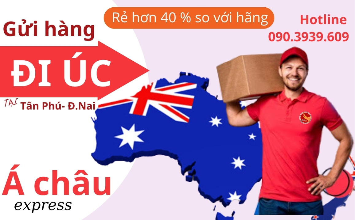 Gửi hàng đi Úc uy tín tại Tân Phú- Đồng Nai