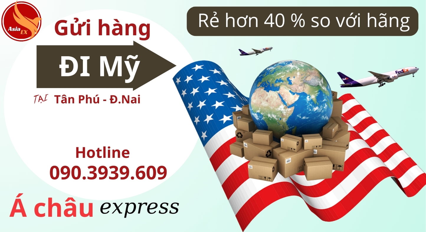 Gửi hàng đi Mỹ giá rẻ tại Tân Phú- Đồng Nai