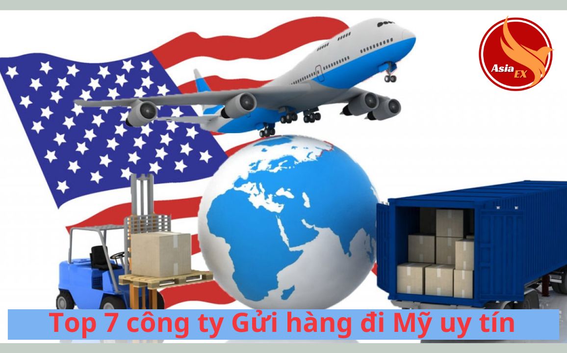 Top 7 công ty Gửi hàng đi Mỹ uy tín